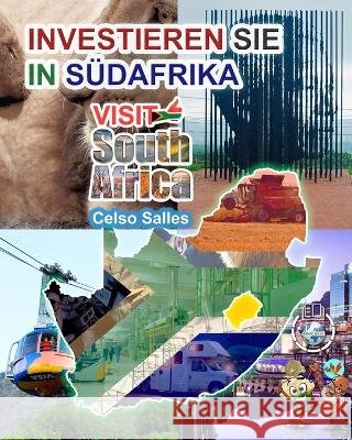 INVESTIEREN SIE IN SÜDAFRIKA - VISIT SOUTH AFRICA - Celso Salles: Investieren Sie in die Afrika-Sammlung Salles, Celso 9798210426055 Blurb - książka