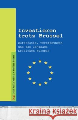 Investieren trotz Br?ssel: B?rokratie, Verordnungen und das langsame Ersticken Europas Jean Marie Moiret Rebecca Studer 9783691734850 Bremen University Press - książka