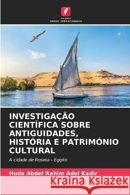 Investigacao Cientifica Sobre Antiguidades, Historia E Patrimonio Cultural Huda Abdel Rahim Adel Kadir   9786206106326 Edicoes Nosso Conhecimento - książka