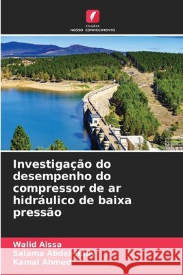 Investigação do desempenho do compressor de ar hidráulico de baixa pressão Aissa, Walid, Abdel-Hady, Salama, Ahmed, Kamal 9786209662089 Edições Nosso Conhecimento - książka