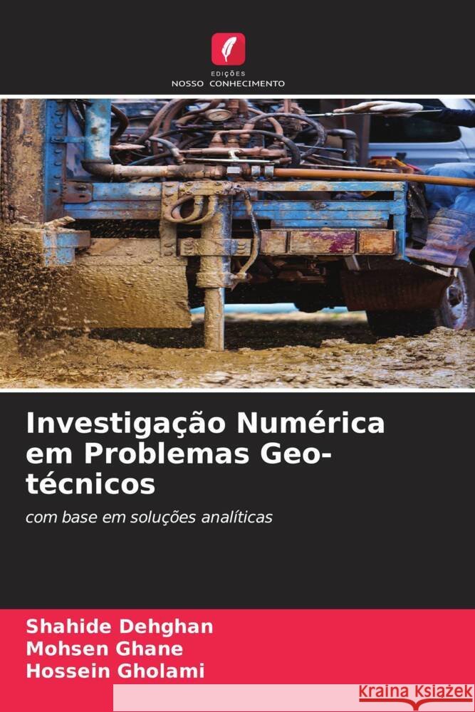 Investigação Numérica em Problemas Geo-técnicos Dehghan, Shahide, Ghane, Mohsen, Gholami, Hossein 9786206578864 Edições Nosso Conhecimento - książka