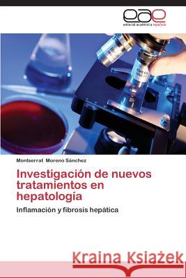 Investigación de nuevos tratamientos en hepatología Moreno Sánchez Montserrat 9783844336054 Editorial Academica Espanola - książka