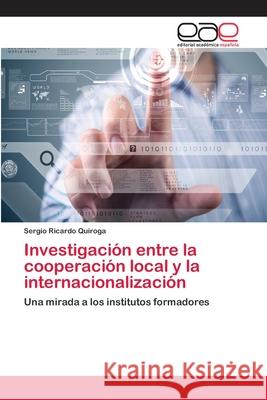 Investigación entre la cooperación local y la internacionalización Quiroga, Sergio Ricardo 9783659028489 Editorial Academica Espanola - książka