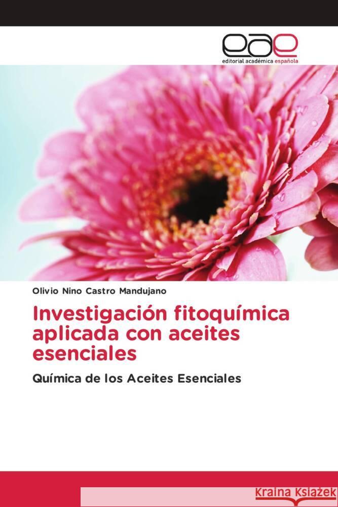 Investigación fitoquímica aplicada con aceites esenciales Castro Mandujano, Olivio Nino 9783639603774 Editorial Académica Española - książka