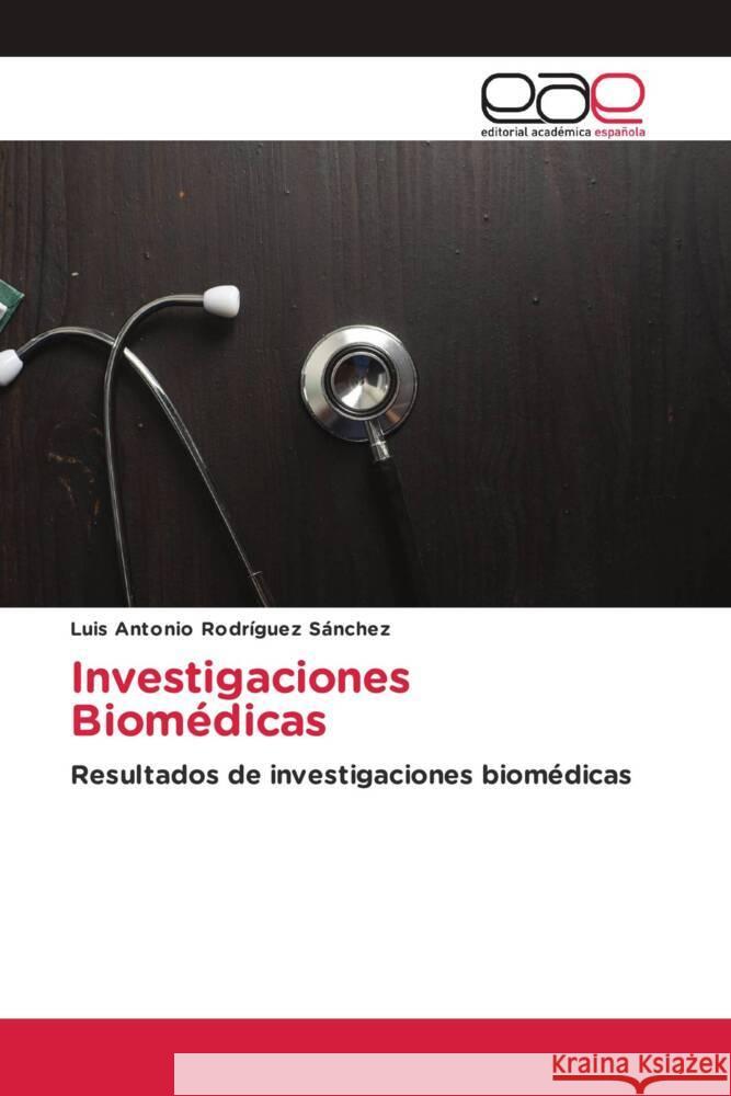 Investigaciones Biomédicas Rodríguez Sánchez, Luis Antonio 9786203875812 Editorial Académica Española - książka