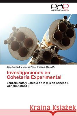 Investigaciones En Coheteria Experimental Jos Alejandro Urreg Fabio A. Roja 9783659003295 Editorial Acad Mica Espa Ola - książka