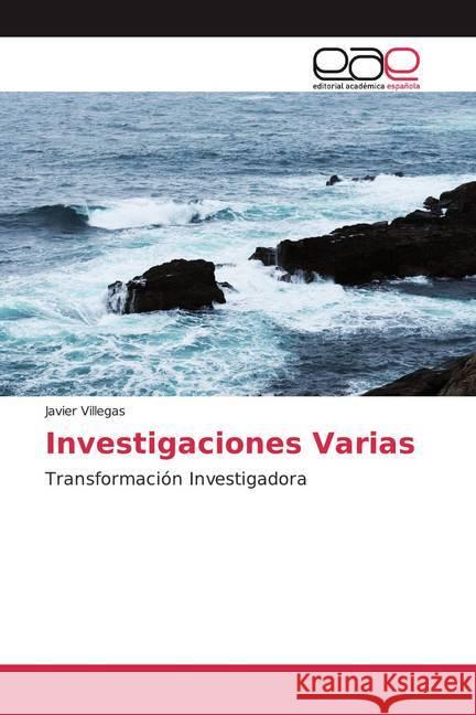 Investigaciones Varias : Transformación Investigadora Villegas, Javier 9786200051134 Editorial Académica Española - książka