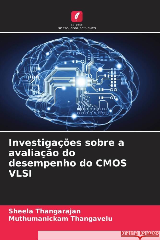 Investigacoes sobre a avaliacao do desempenho do CMOS VLSI Sheela Thangarajan Muthumanickam Thangavelu  9786205882061 Edicoes Nosso Conhecimento - książka