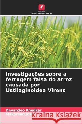 Investigações sobre a ferrugem falsa do arroz causada por Ustilaginoidea Virens Khedkar, Dnyandeo, Joshi, Makarand 9786208840112 Edições Nosso Conhecimento - książka