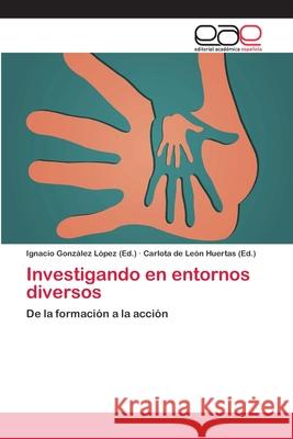 Investigando en entornos diversos González López, Ignacio 9783659091650 Editorial Academica Espanola - książka