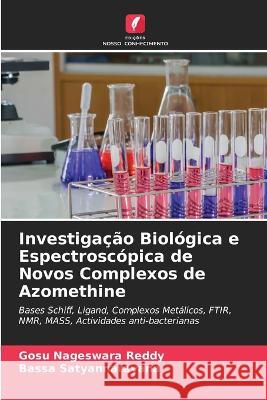 Investiga??o Biol?gica e Espectrosc?pica de Novos Complexos de Azomethine Gosu Nageswar Bassa Satyannarayana 9786205731932 Edicoes Nosso Conhecimento - książka