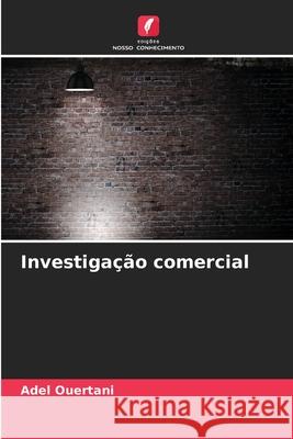 Investiga??o comercial Adel Ouertani 9786207911714 Edicoes Nosso Conhecimento - książka