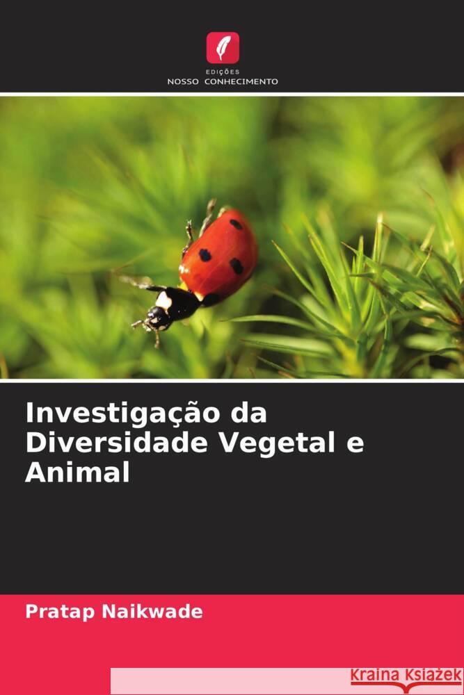 Investigação da Diversidade Vegetal e Animal Naikwade, Pratap 9786204456539 Edições Nosso Conhecimento - książka