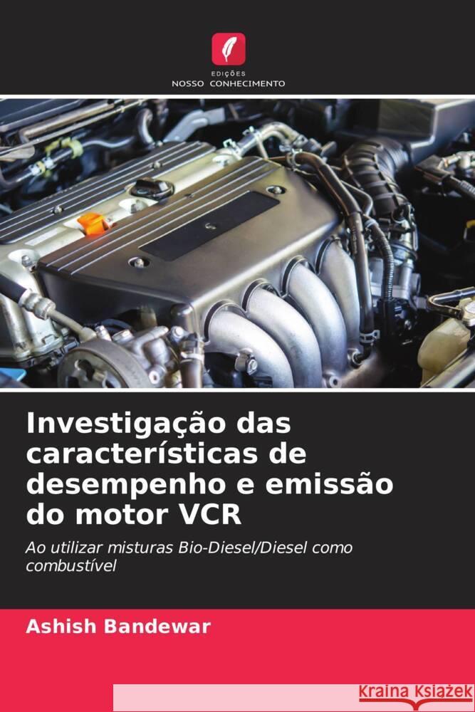 Investigação das características de desempenho e emissão do motor VCR Bandewar, Ashish 9786205012802 Edições Nosso Conhecimento - książka