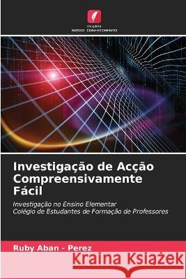 Investiga??o de Ac??o Compreensivamente F?cil Ruby Aba 9786205610695 Edicoes Nosso Conhecimento - książka