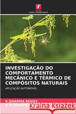 INVESTIGAÇÃO DO COMPORTAMENTO MECÂNICO E TÉRMICO DE COMPÓSITOS NATURAIS REDDY, K.DHARMA, KUMAR, K.M.NAVEEN 9786203896381 Edições Nosso Conhecimento - książka