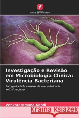 Investiga??o e Revis?o em Microbiologia Cl?nica: Virul?ncia Bacteriana Venkataramana Kandi 9786207945344 Edicoes Nosso Conhecimento - książka