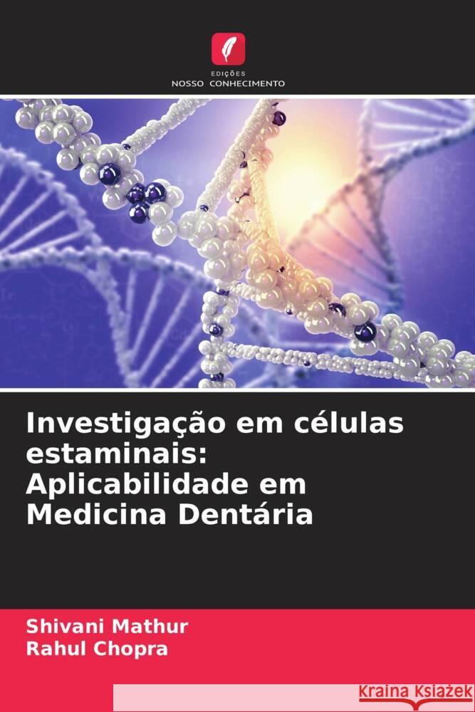 Investiga??o em c?lulas estaminais: Aplicabilidade em Medicina Dent?ria Shivani Mathur Rahul Chopra 9786206961161 Edicoes Nosso Conhecimento - książka