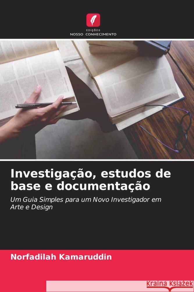 Investigação, estudos de base e documentação Kamaruddin, Norfadilah 9786204457840 Edições Nosso Conhecimento - książka