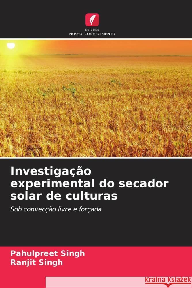 Investiga??o experimental do secador solar de culturas Pahulpreet Singh Ranjit Singh 9786207308811 Edicoes Nosso Conhecimento - książka