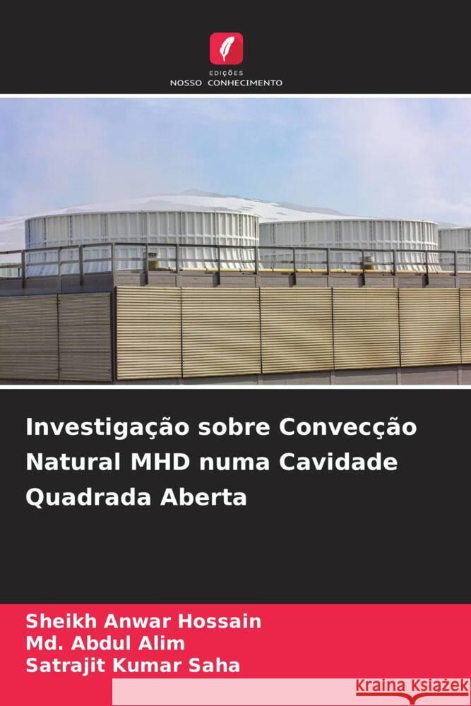 Investigação sobre Convecção Natural MHD numa Cavidade Quadrada Aberta Hossain, Sheikh Anwar, Alim, Md. Abdul, Saha, Satrajit Kumar 9786206391753 Edições Nosso Conhecimento - książka