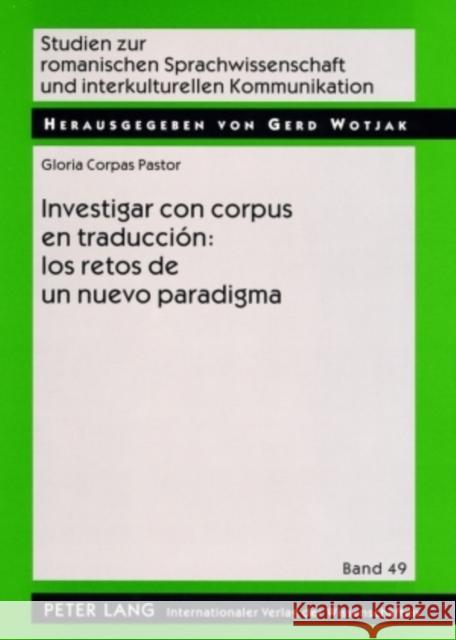 Investigar Con Corpus En Traducción: Los Retos de Un Nuevo Paradigma Wotjak, Gerd 9783631584057 Peter Lang Gmbh, Internationaler Verlag Der W - książka