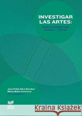 Investigar las artes Juan Pablo Silva-Escobar Mar?a Bel?n Contreras 9789566086246 Ediciones Um - książka