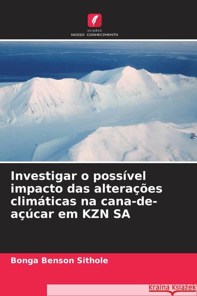 Investigar o possível impacto das alterações climáticas na cana-de-açúcar em KZN SA Sithole, Bonga Benson 9786205574867 Edições Nosso Conhecimento - książka