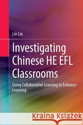 Investigating Chinese He Efl Classrooms: Using Collaborative Learning to Enhance Learning Lin, Lin 9783662525326 Springer - książka