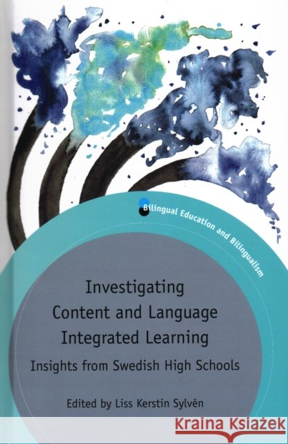 Investigating Content and Language Integrated Learning: Insights from Swedish High Schools Sylven Liss Kerstin 9781788922418 Multilingual Matters Limited - książka