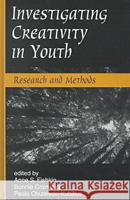 Investigating Creativity in Youth: Research and Methods Anne S. Fishkin Bonnie Cramond Paula Olszewski-Kubilius 9781572731264 Hampton Press - książka