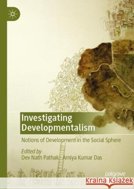 Investigating Developmentalism: Notions of Development in the Social Sphere Pathak, Dev Nath 9783030174422 Palgrave MacMillan - książka