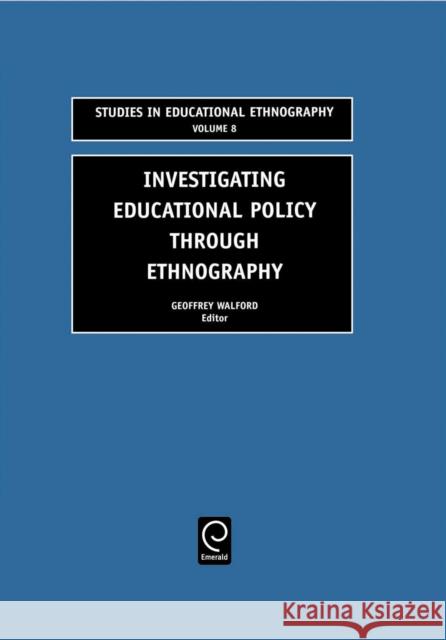 Investigating Educational Policy Through Ethnography G. Walford Geoffrey Walford Geoffrey Walford 9780762310180 JAI Press - książka