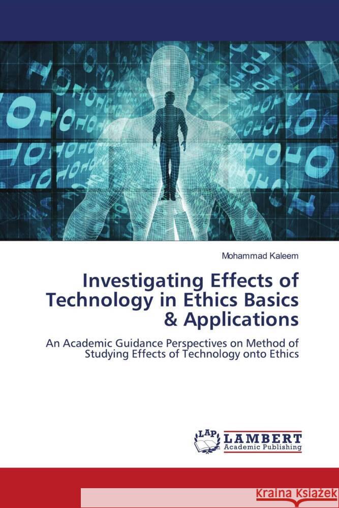 Investigating Effects of Technology in Ethics Basics & Applications Mohammad Kaleem 9786207470600 LAP Lambert Academic Publishing - książka