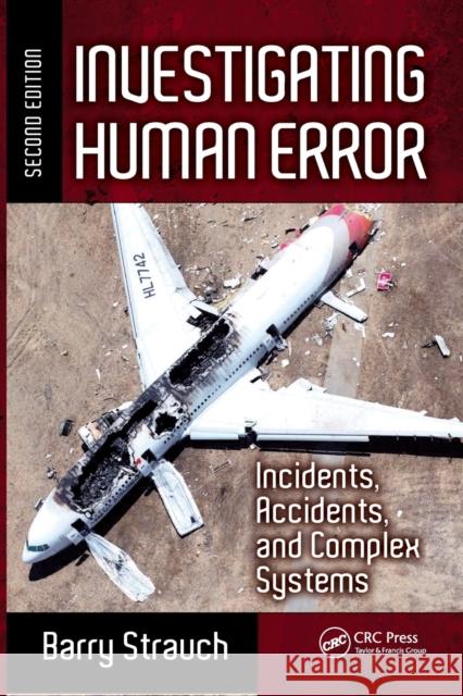 Investigating Human Error: Incidents, Accidents, and Complex Systems, Second Edition Barry Strauch 9781472458681 CRC Press - książka