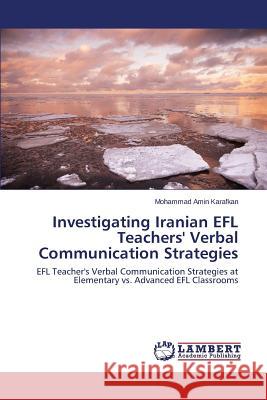 Investigating Iranian EFL Teachers' Verbal Communication Strategies Karafkan Mohammad Amin 9783659708015 LAP Lambert Academic Publishing - książka