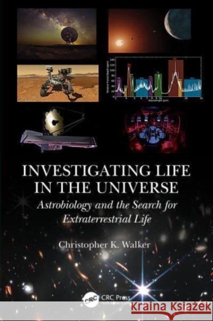 Investigating Life in the Universe: Astrobiology and the Search for Extraterrestrial Life Christopher K. Walker 9781138628717 CRC Press - książka