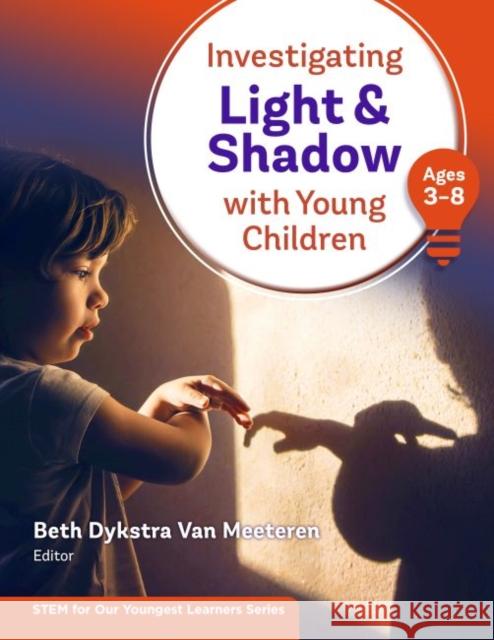 Investigating Light and Shadow with Young Children (Ages 3-8) Beth Dykstra Va 9780807766934 Teachers College Press - książka