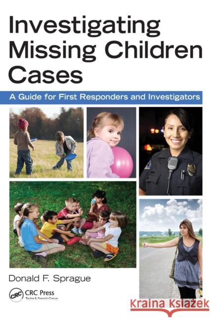 Investigating Missing Children Cases: A Guide for First Responders and Investigators Sprague, Donald F. 9781439860632 CRC Press - książka