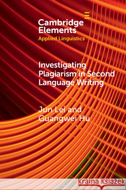 Investigating Plagiarism in Second Language Writing Jun Lei Guangwei Hu 9781009350853 Cambridge University Press - książka