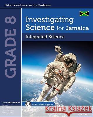 Investigating Science for Jamaica: Investigating Science for Jamaica: Grade 8 June Mitchelmore Willa Dennie Richard Johnson 9780198426783 Oxford University Press - książka