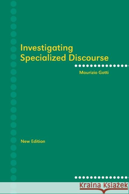 Investigating Specialized Discourse: Third Revised Edition Maurizio Gotti 9783034306706 Peter Lang AG, Internationaler Verlag der Wis - książka