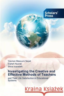 Investigating the Creative and Effective Methods of Teachers Yasman Masoumi Nejad Elaheh Nusrati Shiva Isazadeh 9786206773511 Scholars' Press - książka