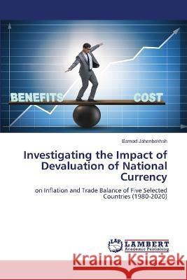 Investigating the Impact of Devaluation of National Currency Jahanbakhsh, Samad 9786206164944 LAP Lambert Academic Publishing - książka