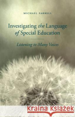 Investigating the Language of Special Education: Listening to Many Voices Farrell, M. 9781137434708 Palgrave MacMillan - książka