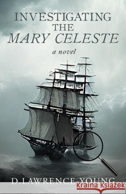 Investigating the Mary Celeste D. Lawrence-Young 9781803781716 Cranthorpe Millner Publishers - książka