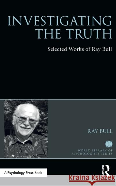 Investigating the Truth: Selected Works of Ray Bull Ray Bull 9781138048867 Routledge - książka