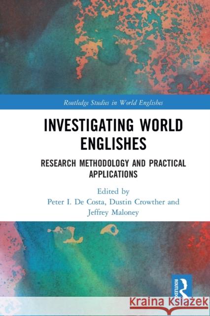 Investigating World Englishes: Research Methodology and Practical Applications Peter I. d Dustin Crowther Jeffrey Maloney 9781032092041 Routledge - książka