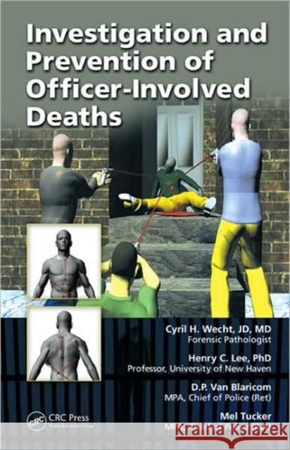Investigation and Prevention of Officer-Involved Deaths Cyril H. Wecht Henry C. Lee D.P. van Blaricom 9781420063745 Taylor & Francis - książka