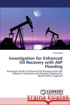 Investigation for Enhanced Oil Recovery with ASP Flooding Abadli Farid 9783659257865 LAP Lambert Academic Publishing - książka